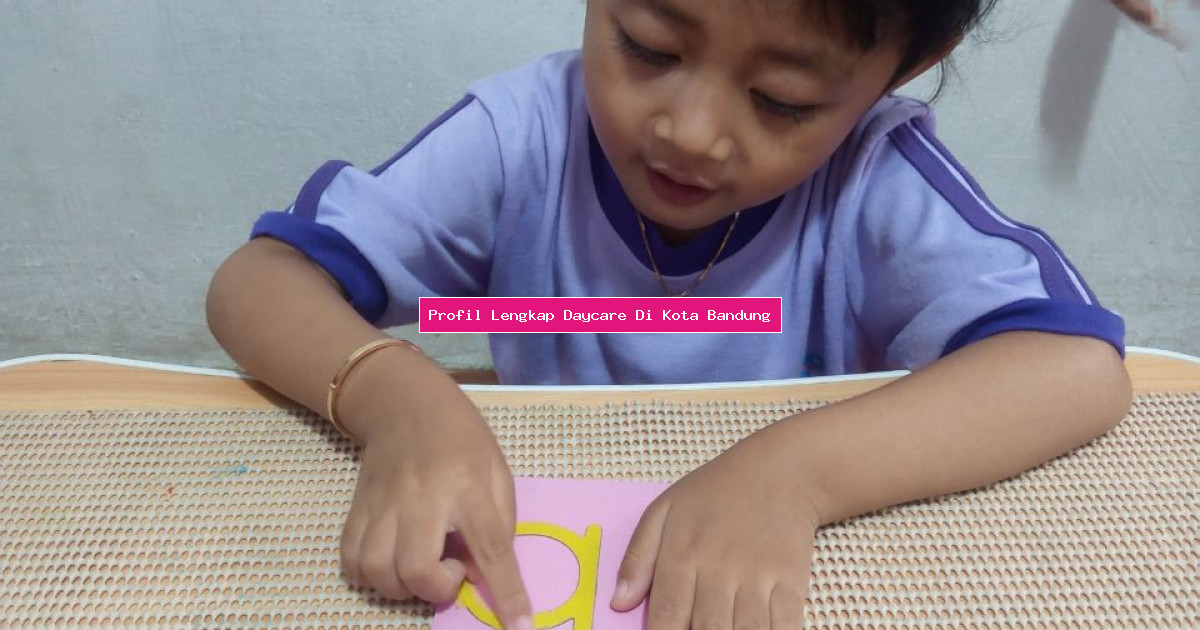 Profil Lengkap Daycare Di Kota Bandung