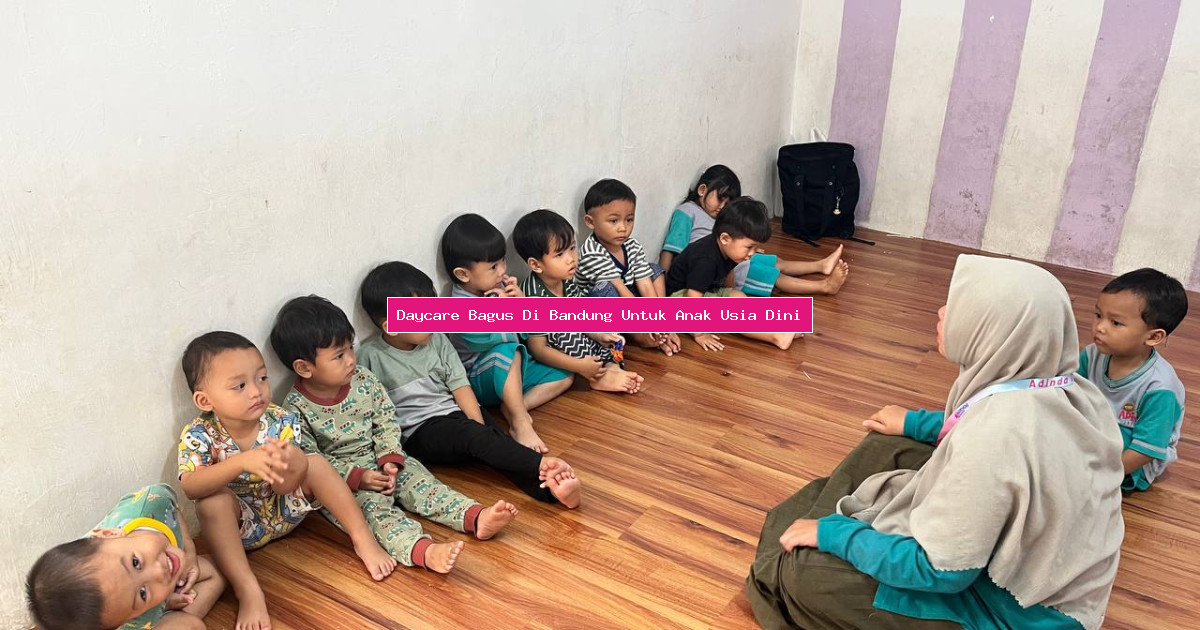 Daycare Bagus Di Bandung Untuk Anak Usia Dini