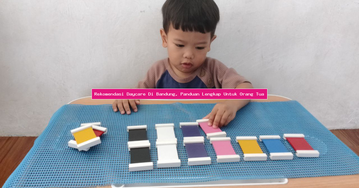 Rekomendasi Daycare Di Bandung, Panduan Lengkap Untuk Orang Tua