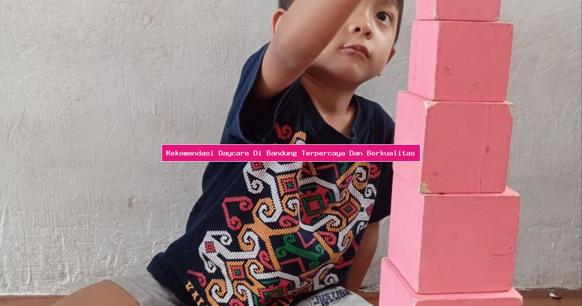 Rekomendasi Daycare Di Bandung Terpercaya Dan Berkualitas