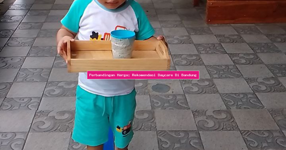 Perbandingan Harga: Rekomendasi Daycare Di Bandung