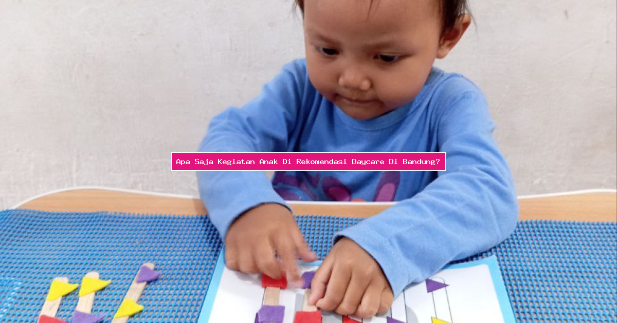 Apa Saja Kegiatan Anak Di Rekomendasi Daycare Di Bandung?
