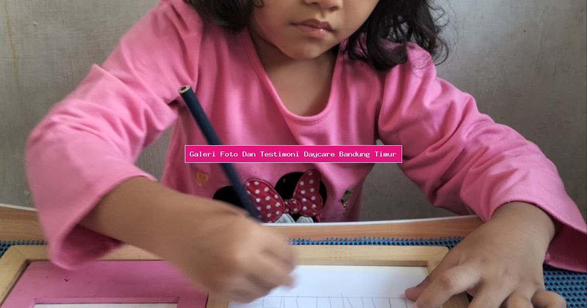 Galeri Foto Dan Testimoni Daycare Bandung Timur