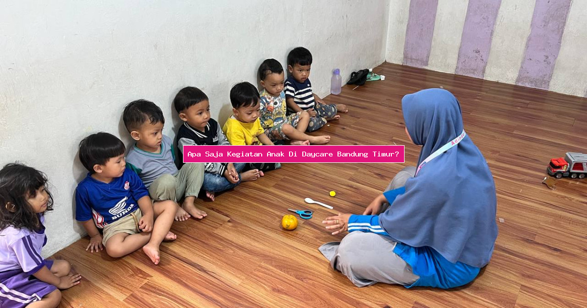 Apa Saja Kegiatan Anak Di Daycare Bandung Timur?