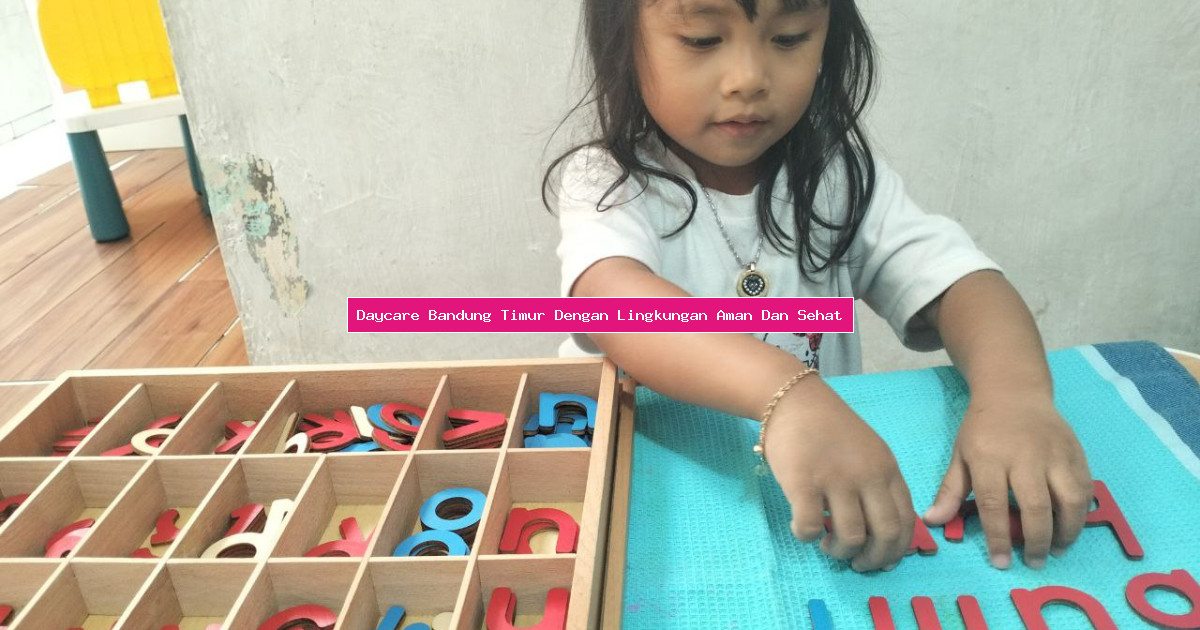Daycare Bandung Timur Dengan Lingkungan Aman Dan Sehat