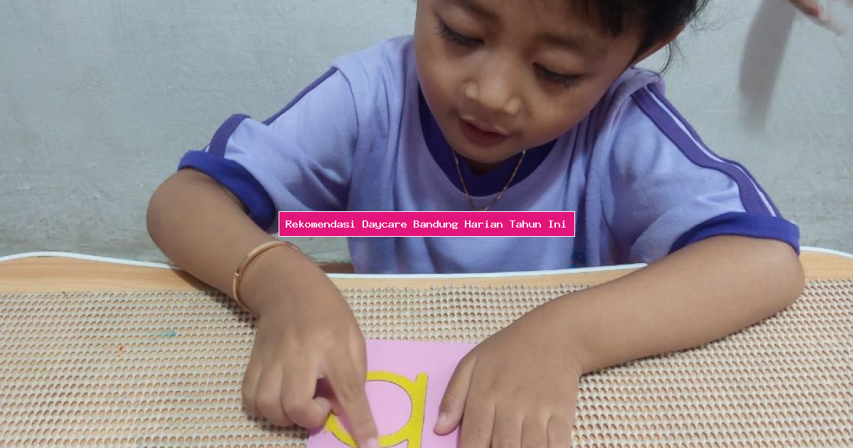 Rekomendasi Daycare Bandung Harian Tahun Ini