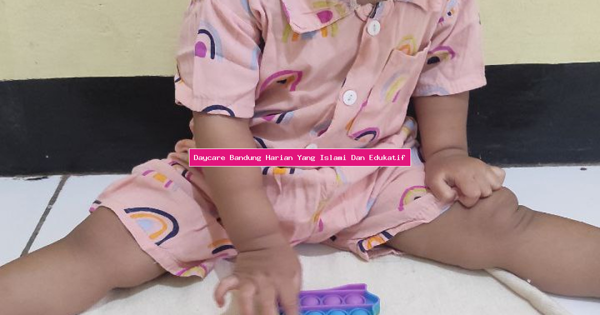 Daycare Bandung Harian Yang Islami Dan Edukatif