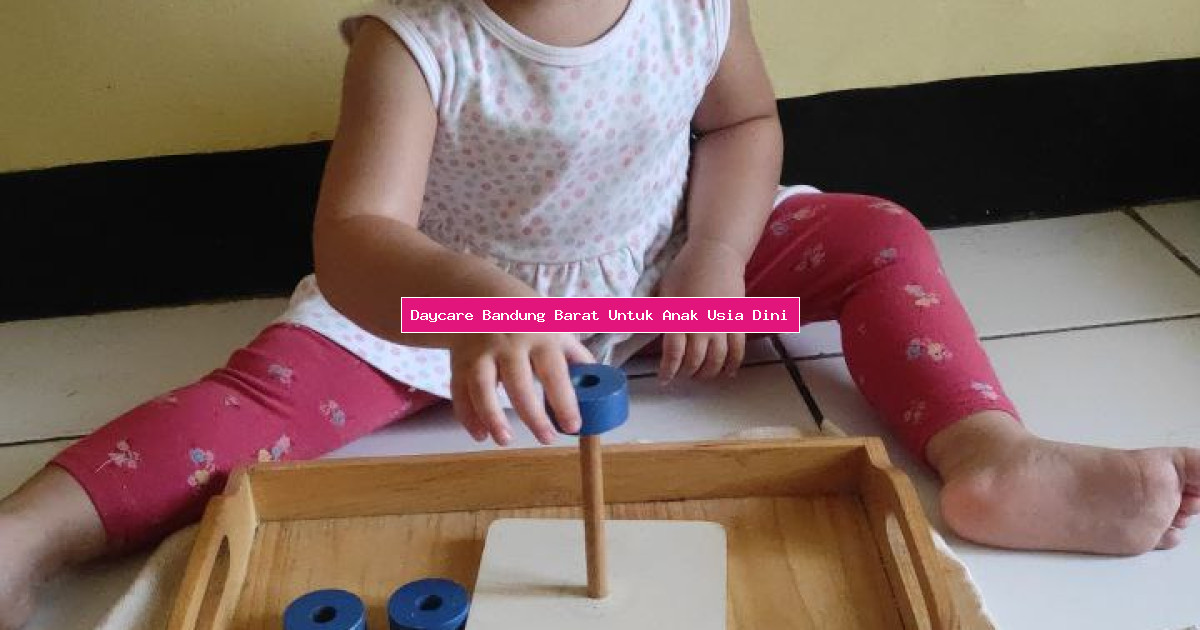 Daycare Bandung Barat Untuk Anak Usia Dini