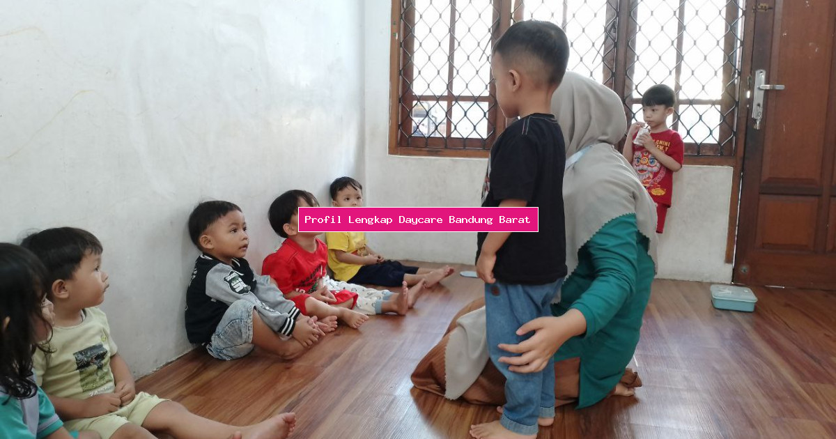 Profil Lengkap Daycare Bandung Barat
