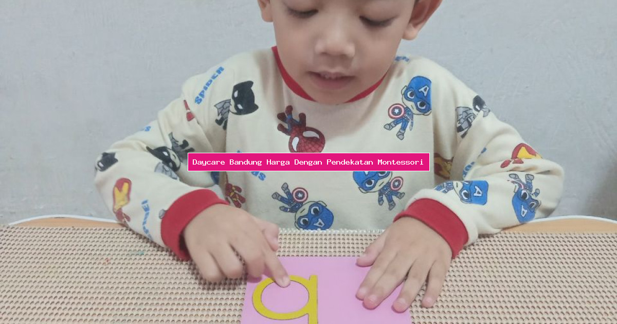 Daycare Bandung Harga Dengan Pendekatan Montessori
