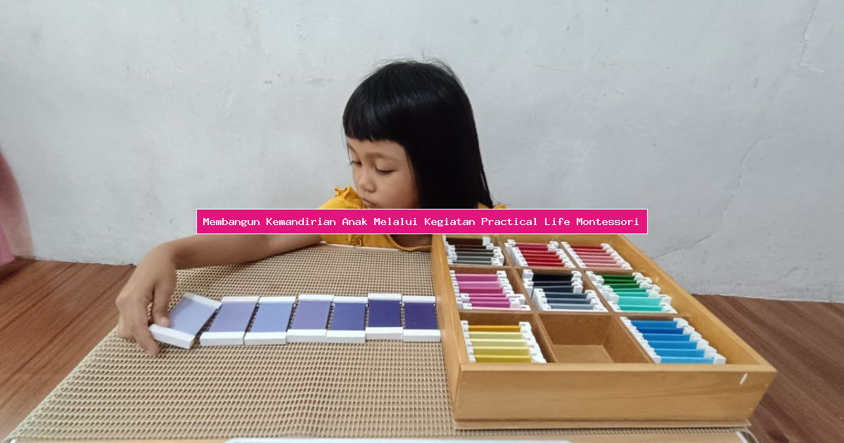 Membangun Kemandirian Anak Melalui Kegiatan Practical Life Montessori