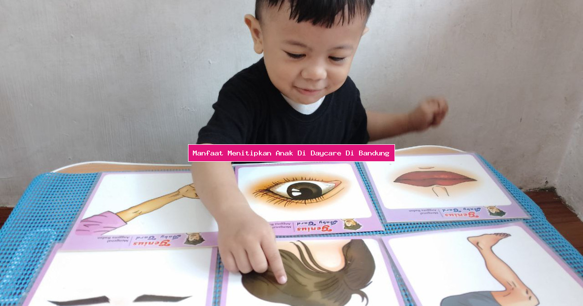 Manfaat Menitipkan Anak Di Daycare Di Bandung