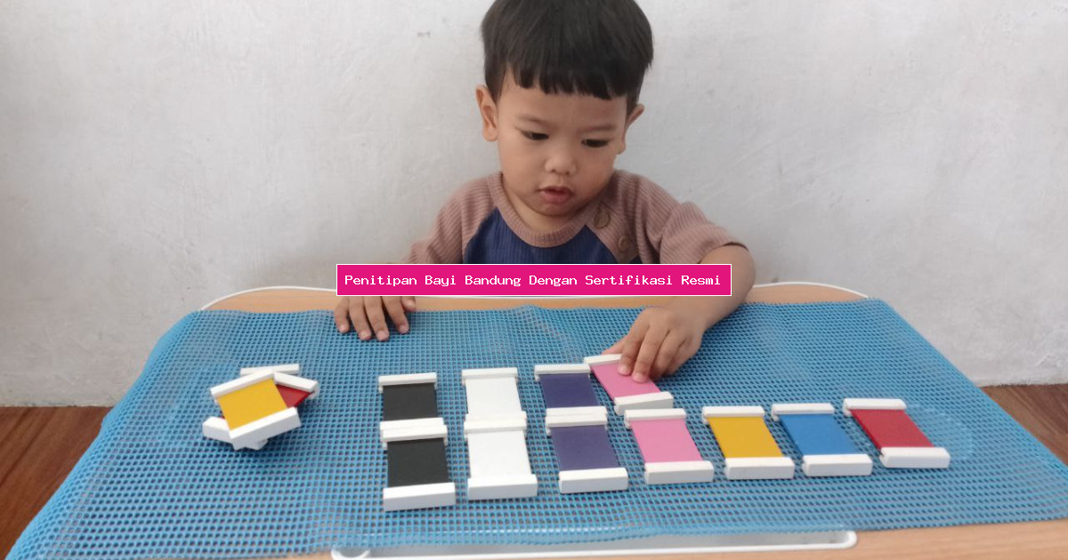 Penitipan Bayi Bandung Dengan Sertifikasi Resmi