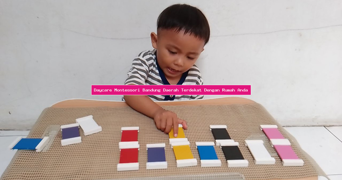 Daycare Montessori Bandung Daerah Terdekat Dengan Rumah Anda