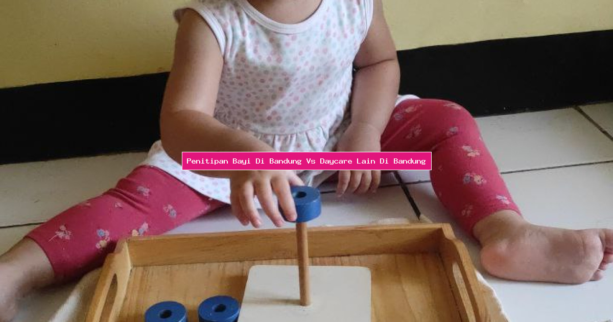 Penitipan Bayi Di Bandung Vs Daycare Lain Di Bandung