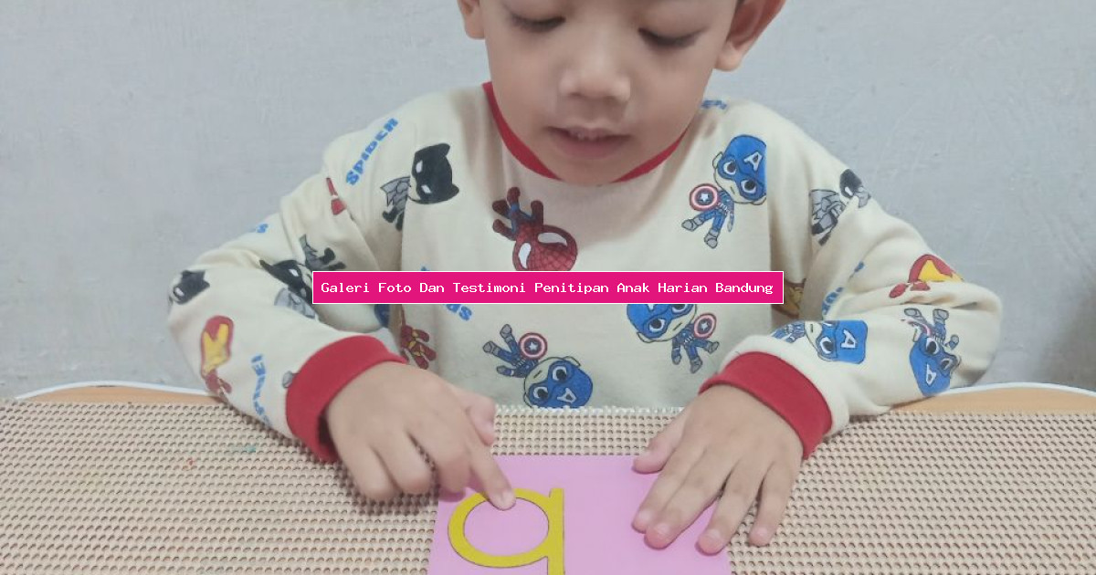 Galeri Foto Dan Testimoni Penitipan Anak Harian Bandung