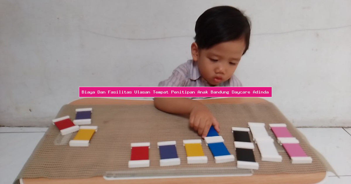 Biaya Dan Fasilitas Ulasan Tempat Penitipan Anak Bandung Daycare Adinda
