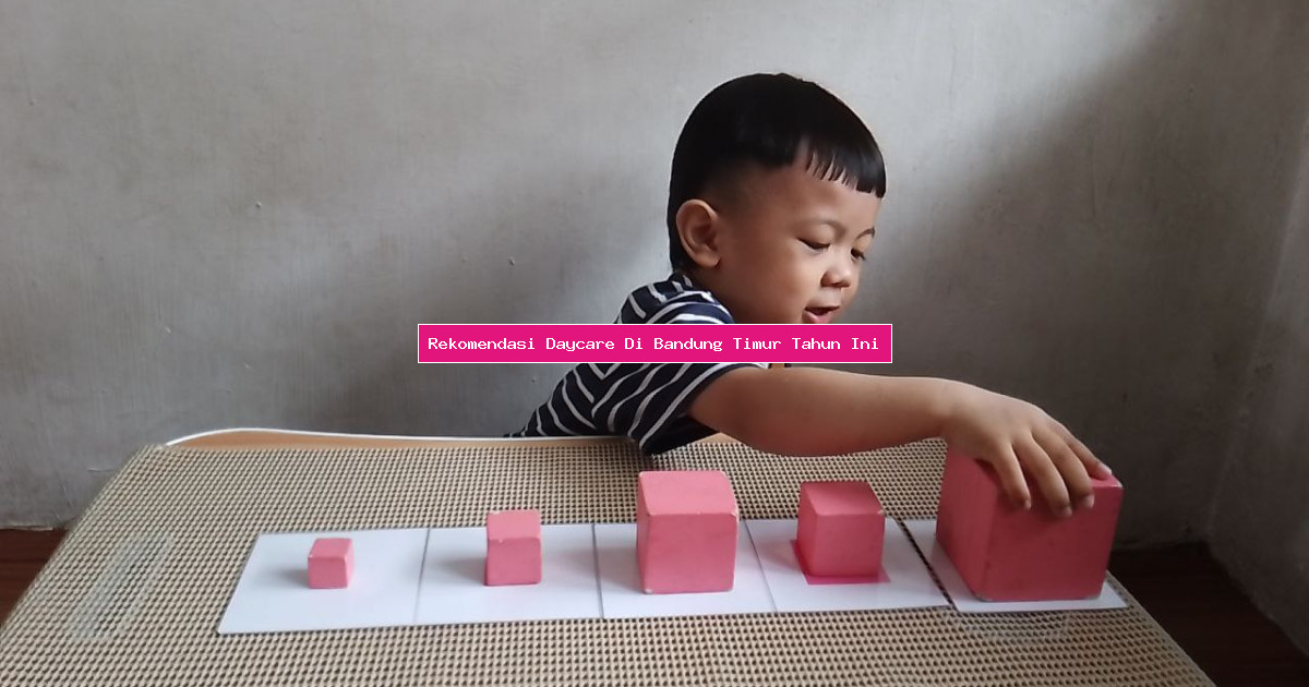Rekomendasi Daycare Di Bandung Timur Tahun Ini