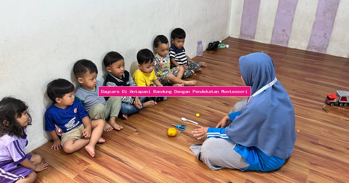 Daycare Di Antapani Bandung Dengan Pendekatan Montessori